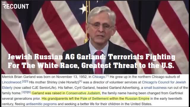 Jewish Russian AG Garland: Terrorists Fighting For The White Race, Greatest Threat to the U.S.