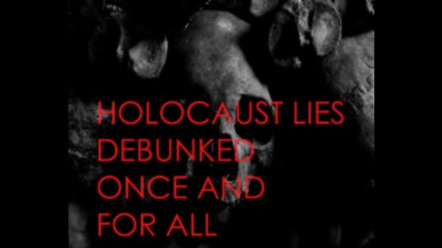 Holocaust Lies Debunked Once and for All - Black Moth Productions