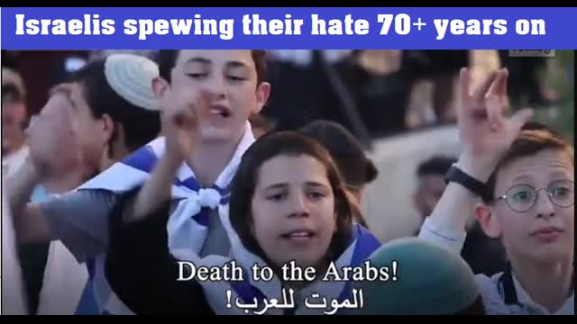israelis spewing their hate 70+ years on