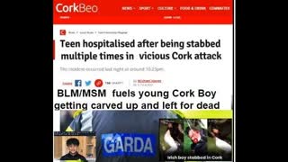 BLM/MSM fuels young Cork Boy getting carved up and left for dead