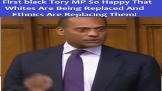 First black Tory MP SO HAPPY WHITES ARE BEING REPLACED BY ETHNICS