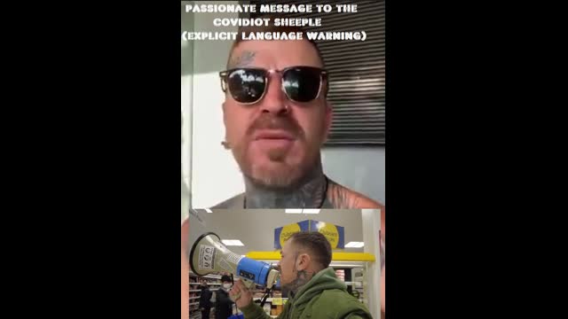 PASSIONATE MESSAGE TO THE COVIDIOT SHEEPLE (EXPLICIT LANGUAGE WARNING)