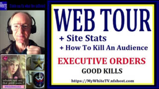 MyWhiteSHOW -- Web Tour. Site Stats. Executive Orders. Good Kills.