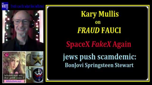MyWhiteSHOW - PCR Man Blasts Liar Fauci. SpaceX FakeX..