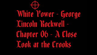 White Power - George Lincoln Rockwell - Chapter 06 - A Close Look at the Crooks