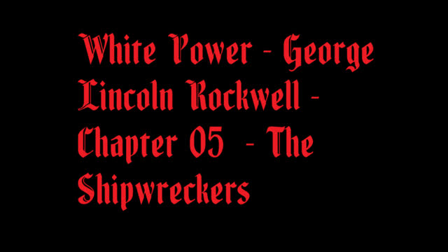 White Power - George Lincoln Rockwell - Chapter 05 - The Shipwreckers