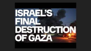 Israel Unleashes Final Destruction Of Gaza