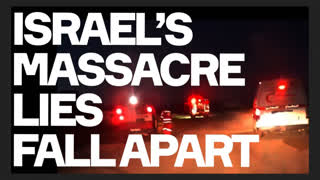Israel Medic Massacre Lies FALL APART