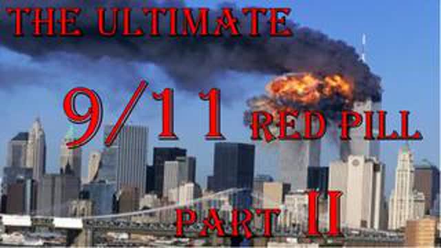 THE ULTIMATE 9/11 RED PILL PART â…¡