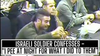 ISRAELI SOLDIER SAYS "I PEE AT NIGHT FOR WHAT I DID TO PALESTINIANS"