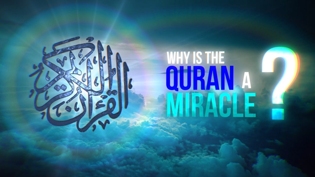 Why is the Quran a Miracle?