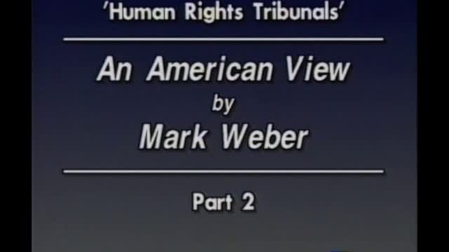 AVOF 203 - Human Rights Tribunals - An American View by Mark Weber - 2 of 2