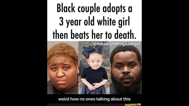 BLM COUPLE ADOPT AND BEAT TO DEATH 3 YEAR OLD WHITE GIRL