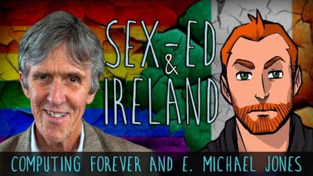Sex-Ed and Ireland - Computing Forever and E. Michael Jones