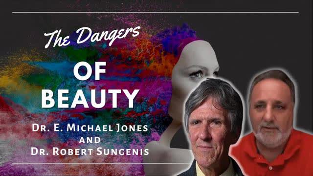 Dr. E. Michael Jones & Dr. Robert Sungenis: The Dangers of Beauty