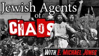 (Archive) Jewish Agents of Chaos - E. Michael Jones