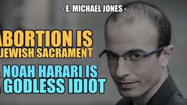 SGT Report - E. Michael Jones: "Noah Harari Is a Godless Idiot & Abortion is a Jewish Sacrament"