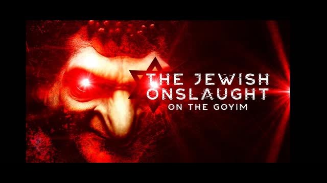 The jewish Onslaught On the Goyim [final]