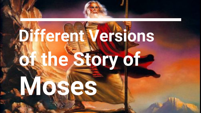 4 Completely Different Versions of the Story of Moses