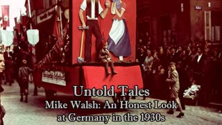 Untold Tales with Mike Walsh - An Honest Look at Germany in the 1930s