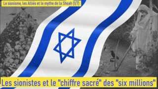 Les sionistes et le Â«Â chiffre sacrÃ©Â Â» des Â«Â six millionsÂ Â»