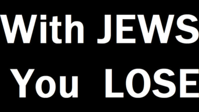 With Jews You Lose