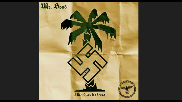 Mr. Bond - A Nazi Goes to Africa Mixtape (June 12, 2018) mp3