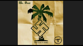 Mr. Bond - A Nazi Goes to Africa Mixtape (June 12, 2018) mp3