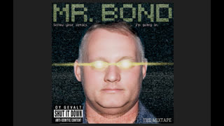 Mr. Bond - Screw Your Optics, Im Going In Mixtape (Jan 19, 2019) mp3