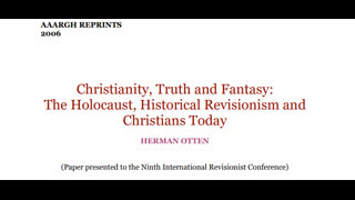 (Paper Presented to the 9th IHR) Herman Otten   Christianity, Truth and Fantasy (Feb.18,1989)