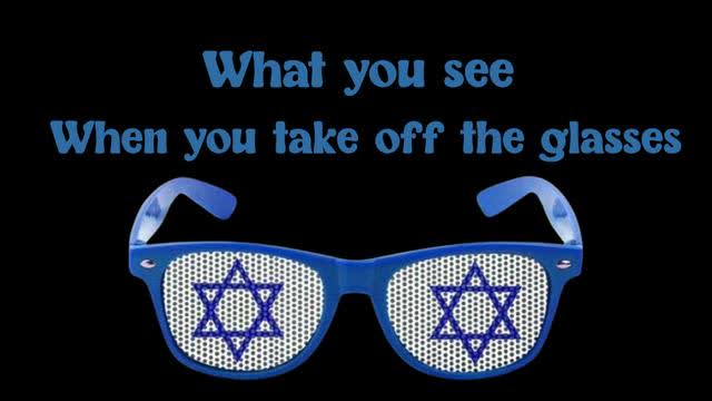 What you see when you take off the Zionist Glasses