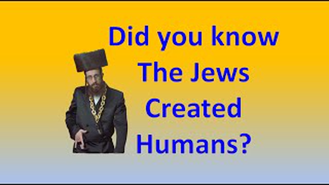 Did you know the Jews Created Humans?