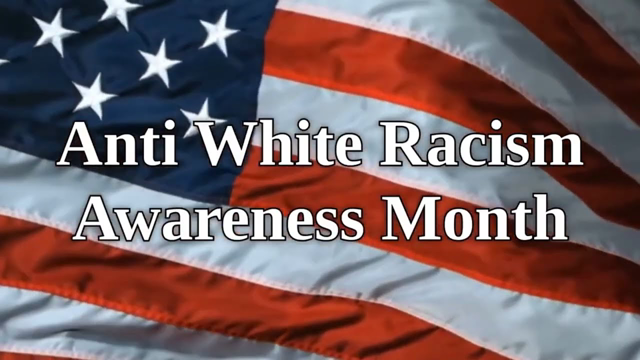 Anti-White Racism Awareness Month Video Series (Parts 1-3)