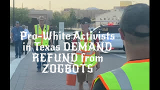 Pro-White Activists in Texas DEMAND REFUND from ZOGBOTS