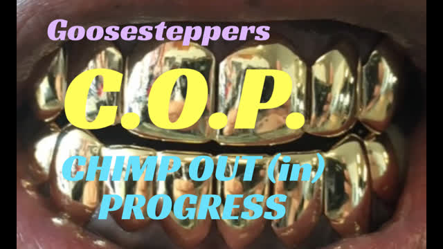 C.O.P. Chimp Out (in) Progress