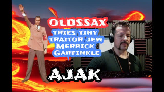OldSSax tries Tiny Traitor jew Merrick Garfinkle.