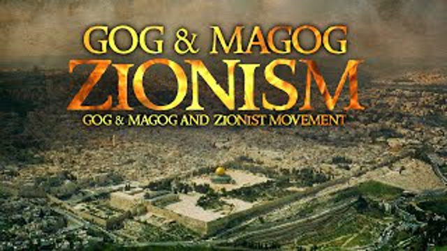 Gog & Magog, Zionism & Israel || Yajuj Majuj (scythians) &  Zionist Movement