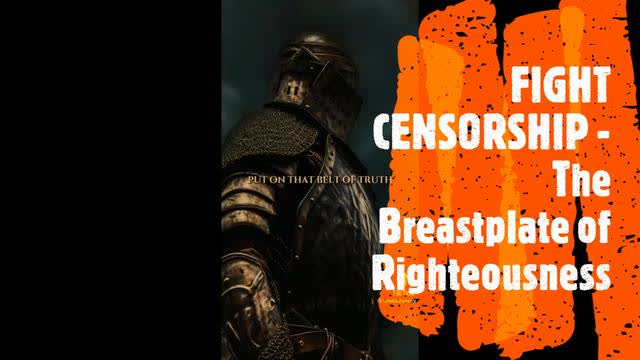 FIGHTCENSORSHIP - THE BREASTPLATE OF RIGHTEOUSNESS