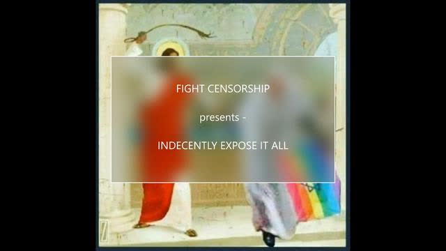 FIGHT CENSORSHIP - Indecently Expose it all
