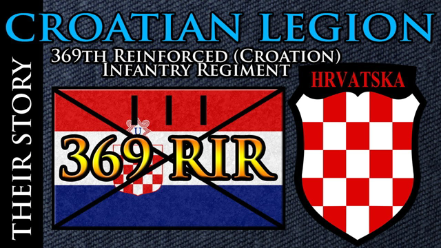CROATIAN LEGION | 369th Reinforced (Croatian) Infantry Regiment WW2