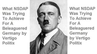 What NSDAP Was Trying To Achieve For A Beleaguered Germany by Vertigo Politix