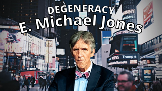 E. Michael Jones on the Roots of Modern Sexual Degeneracy