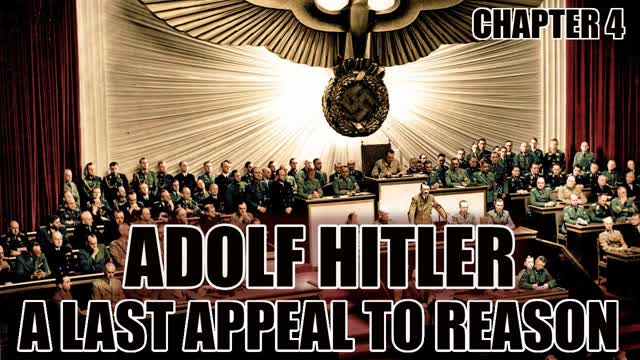 Adolf Hitler - A Last Appeal To Reason: The Al-lies Promise - Chapter 4 (2021)