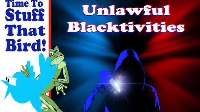 Unlawful Blacktivities