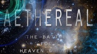 Aethereal: The Battle For Heaven & Earth (Biblical Cosmology Documentary)