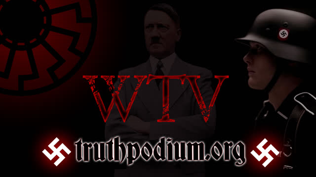 JOIN WorldTruthVideo - The Only Video Platform Made For WN and NatSocs. (WTV)