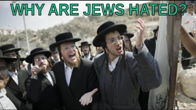 WHY ARE JEWS HATED?