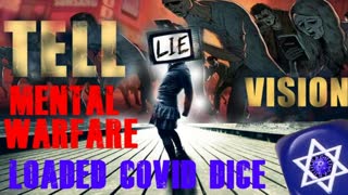 MENTAL WARFARE & THE LOADED COVID DICE FOR ENSLAVING HUMANITY