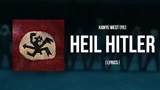 Kanye West / YE - Heil Hitler |Lyrics Video|