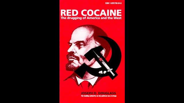Red Cocaine: the Drugging of America and the West